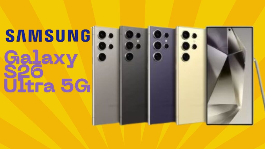 Samsung Galaxy S26 Ultra 5G May Feature a Redesigned S-Pen and Refined Design